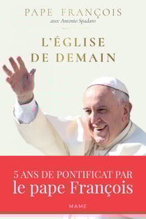 L’Église de demain - 5 ans de pontificat par le pape François