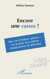 Encore une cassos ! - Ma vie d’enfant placée : un puzzle aux pièces manquantes et abîmées