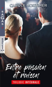 Entre passion et raison - Un fascinant mystère - Un désir plus fort que tout - L'enfant d'une nuit
