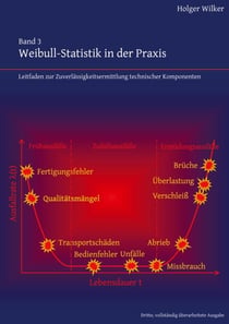 Band 3: Weibull-Statistik in der Praxis - Leitfaden zur Zuverlässigkeitsermittlung technischer Komponenten