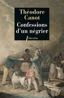 Confessions d'un négrier - Les Aventures du capitaine Poudre-à-canon, trafiquant en or et en esclaves. 1820-1840.