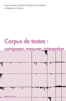 Corpus de textes: composer, mesurer, interpréter
