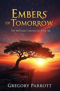 Embers of Tomorrow - The Whitman Chronicles, #20