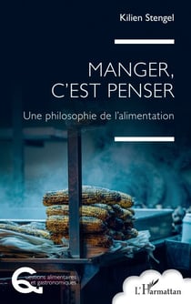 Manger, c'est penser - Une philosophie de l'alimentation