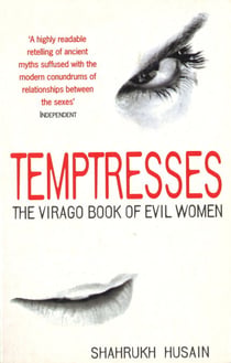 Temptresses - The Virago Book of Evil Women