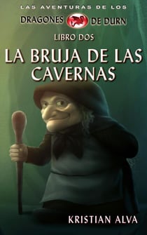 La Bruja de las Cavernas - Las Aventuras de los Dragones de Durn, #2