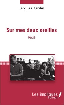 Sur mes deux oreilles - <em>Récit</em>