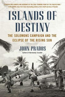 Islands of Destiny - The Solomons Campaign and the Eclipse of the Rising Sun