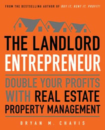 The Landlord Entrepreneur - Double Your Profits with Real Estate Property Management