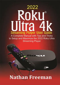 2022 Roku Ultra 4k  Streaming Player User Guide