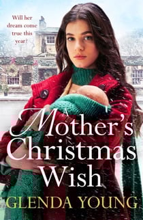 A Mother's Christmas Wish - A heartwarming festive saga of family, love and sacrifice