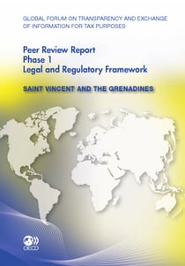Global Forum on Transparency and Exchange of Information for Tax Purposes Peer Reviews: Saint Vincent and the Grenadines 2012 - Phase 1: Legal and Regulatory Framework