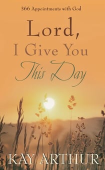 Lord, I Give You This Day - 366 Appointments with God