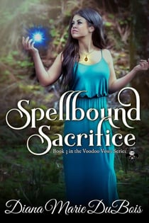 Spellbound Sacrifice - Voodoo Vows, #3