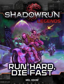 Shadowrun Legends: Run Hard, Die Fast - Shadowrun Legends, #24