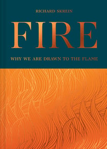 Fire - Why we are drawn to the flame