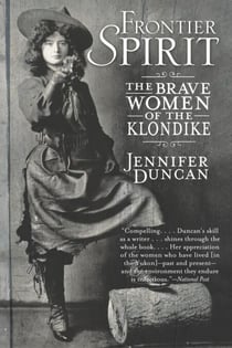 Frontier Spirit - The Brave Women of the Klondike