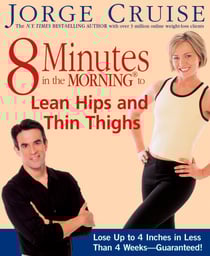 8 Minutes in the Morning to Lean Hips and Thin Thighs - Lose Up to 4 Inches in Less Than 4 Weeks-- Guaranteed!