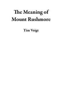 The Meaning of Mount Rushmore