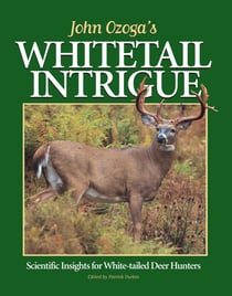 John Ozoga's Whitetail Intrigue - Scientific Insights For White-Tailed Deer Hunters