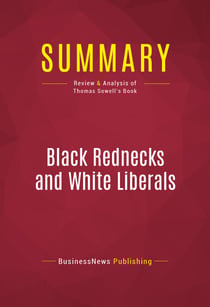 Summary: Black Rednecks and White Liberals - Review and Analysis of Thomas Sowell's Book
