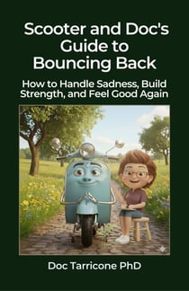 Scooter and Doc's Guide to Bouncing Back - How to Handle Sadness, Build Strength, and Feel Good Again - Scooter and Doc's Guides, #2