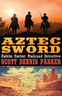 Aztec Sword - A Calvin Carter, Railroad Detective, Adventure, #3
