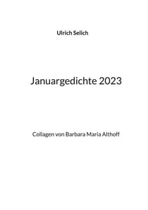 Januargedichte 2023 - Collagen von Barbara Maria Althoff