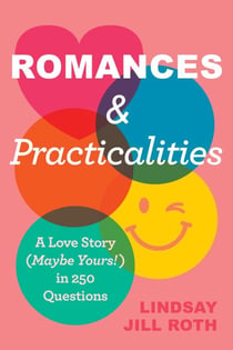 Romances & Practicalities - A Love Story (Maybe Yours!) in 250 Questions