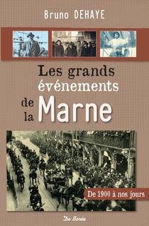Les grands événements de la Marne - de 1900 à nos jours