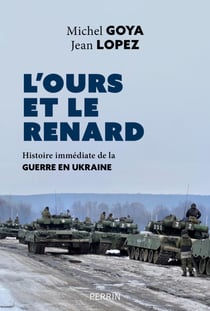 L'ours et le renard - Entretiens sur la guerre enUkraine - Histoire immédiate de la guerre en Ukraine