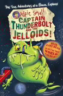 Alfie Small: Captain Thunderbolt and the Jelloids - Colour First Reader
