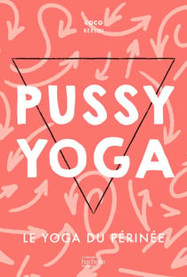 Pussy Yoga - Le yoga du périnée