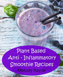 Plant Based Anti – Inflammatory Smoothie Recipes - Anti - Inflammatory Smoothie Recipes, #2