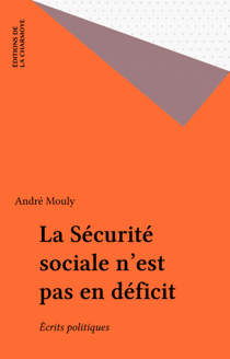 La Sécurité sociale n'est pas en déficit - Écrits politiques