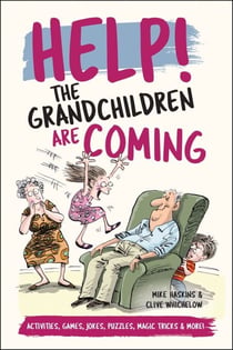 Help! The Grandchildren are Coming - Activities, Games, Jokes, Puzzles, Magic Tricks and More!