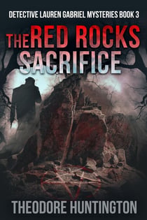 The Red Rocks Sacrifice - Detective Lauren Gabriel Mysteries, #3