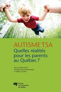 Autisme et TSA: quelles réalités pour les parents au Québec? - Santé et bien-être des parents d'enfant ayant un trouble dans le spectre de l'autisme au Québec