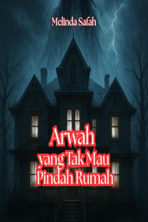 Arwah yang Tak Mau Pindah Rumah