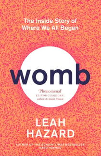 Womb - The Inside Story of Where We All Began - Winner of the Scottish Book of the Year Award 2023