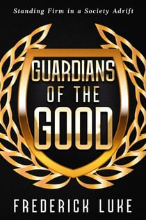 Guardians of the Good: Standing Firm in a Society Adrift