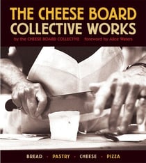 The Cheese Board: Collective Works - Bread, Pastry, Cheese, Pizza [A Baking Book]