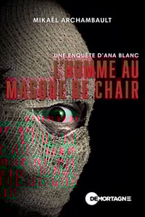 L'homme au masque de chair - Une enquête d'Ana Blanc