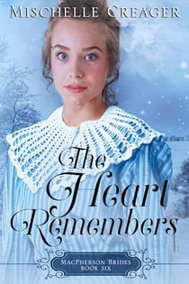 The Heart Remembers - MacPherson Brides, #6