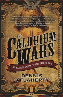 The Calorium Wars - An Extravaganza of the Gilded Age