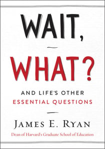 Wait, What? - And Life's Other Essential Questions