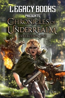 The Chronicles of Underrealm Collection One - The Underrealm Volumes