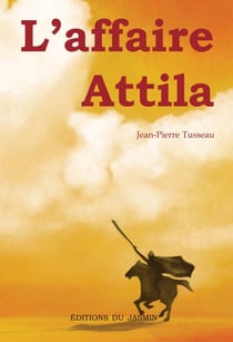 L'affaire Attila - Roman historique