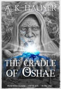The Cradle of Oshae - Primordials Rise, Fifth Age, #1