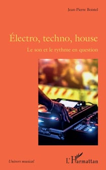 Électro, techno, house - Le son et le rythme en question